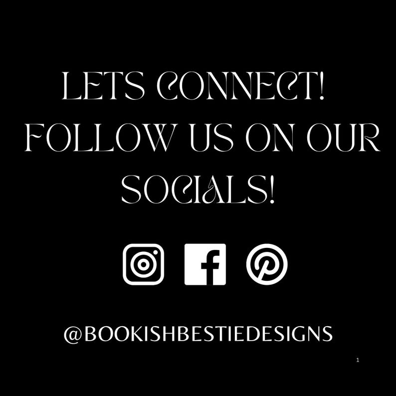 Reads: Lets connect! Follow us on our socials! Instagram. Facebook. Pinterest. @bookishbestiedesigns