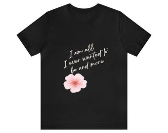 I Am Everything I Ever Wanted to Be and More - Women's History Unisex Jersey Short Sleeve Tee