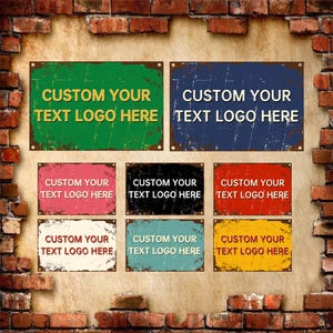 May include: Eight vintage-style metal signs with a distressed look. Each sign has a different color background and says "CUSTOM YOUR TEXT LOGO HERE" in white text.