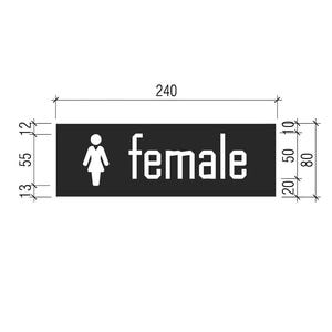 May include: Black and white sign with the word "female" and a female symbol. The sign is 8 inches tall and 24 inches wide.