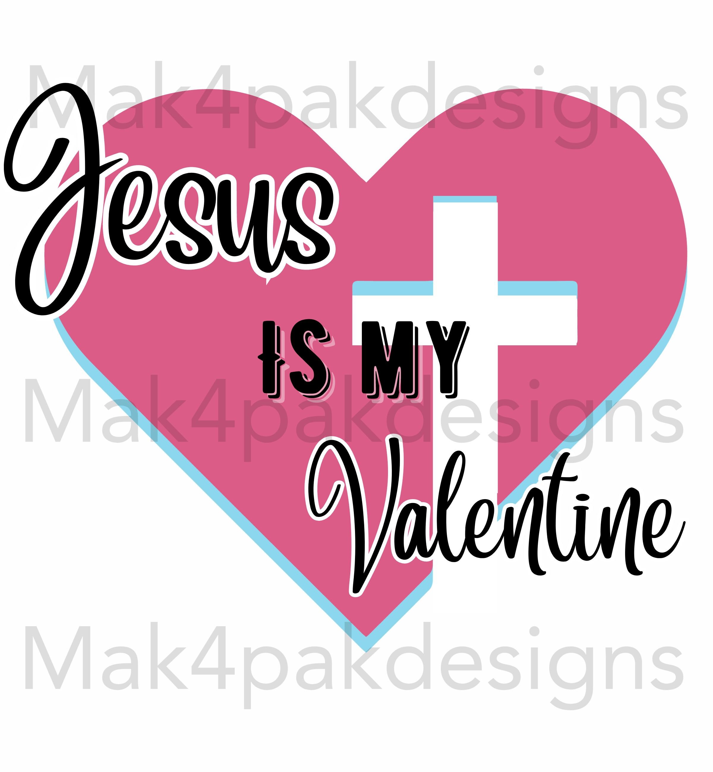 Jesus is outlet my valentine