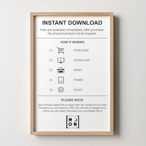 May include: A white framed poster with the text "INSTANT DOWNLOAD" and instructions on how to purchase, download, print, frame, and enjoy digital art prints. The poster also includes the text "PLEASE NOTE:" and a note about the size of the digital files. The poster is from Artney Moon Digital Art Prints.