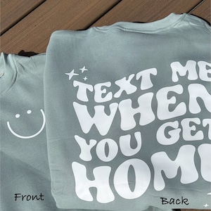 Text Me When You Get Home Shirt/Sweatshirt
