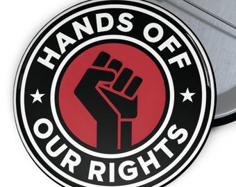 Hands Off Our Rights Protest Pin Pinback Button Political Activism Protect Democracy Free Speech Pro Choice Pin Feminist Rights Activist Pin