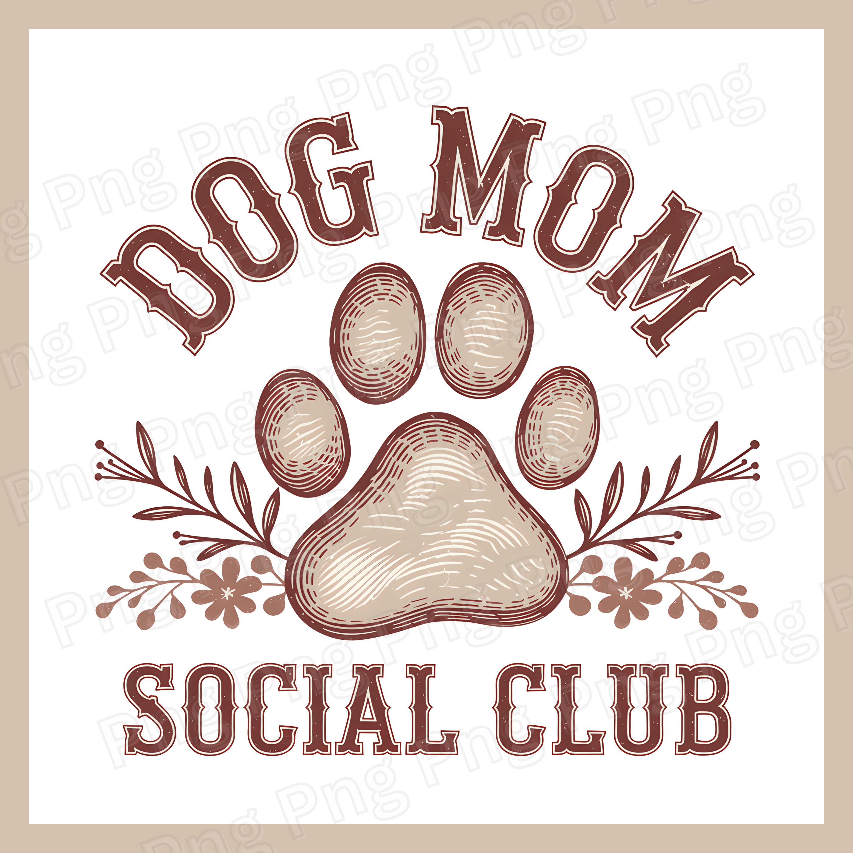 Dog Mom Social Club Png Paw Png Floral Png Mom Graphic Mama Sublimation ...