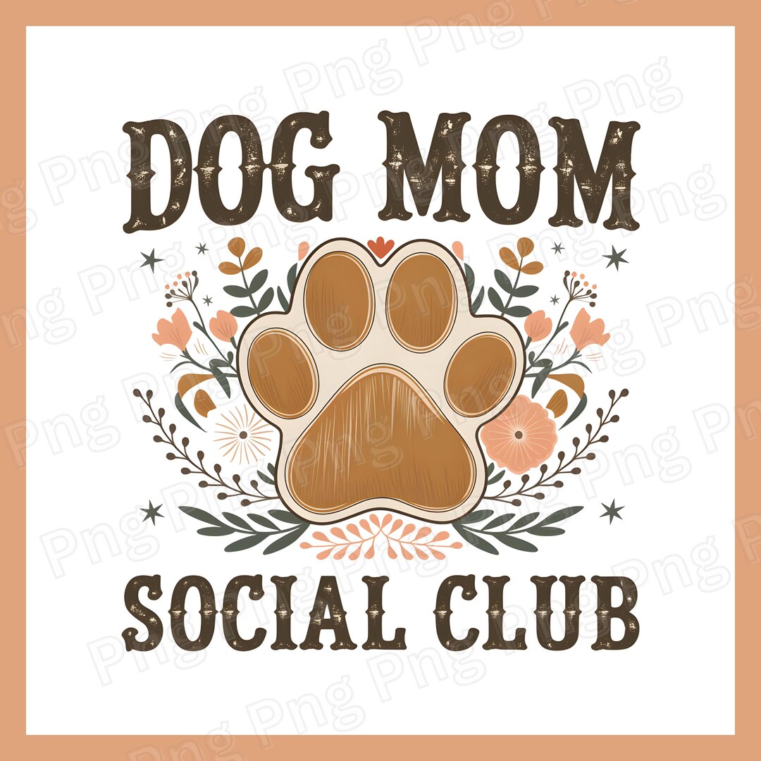 Dog Mom Social Club Png Paw Png Floral Png Mom Graphic Mama Sublimation ...