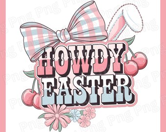 Howdy Easter Png Coquette Bow Png Happy Easter Png Western Pastel Easter Sublimation Retro Easter Spring Flowers Png Cherries Png Bunny Ears
