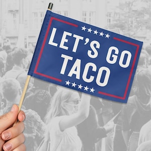 Hand Flag Let&#39;s Go TACO Double Sided Small Flag Protest Flag Political Rally Anti-Trump Political Flag Political Banner Activist Flag