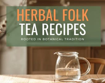 Herbal Tea Recipe Ebook: Folk Herbalism Guide, Botanical Blends (PDF Download)