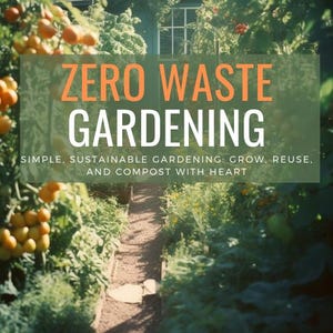 May include: A green sign with the text "ZERO WASTE GARDENING" in orange letters. The sign is in front of a garden path with green plants and a house in the background.
