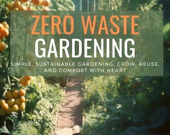 Zero Waste Gardening eBook: Composting, Regrowing, Sustainable Tips (PDF)