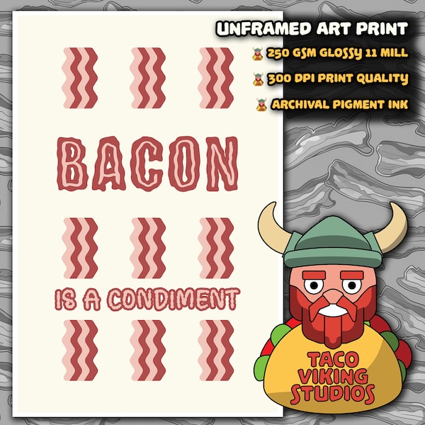 Bacon is a Condiment Art Print - Decorate Your Kitchen with Bacon Love and Geeky Humor to Let the World Know to Put Bacon on Everything