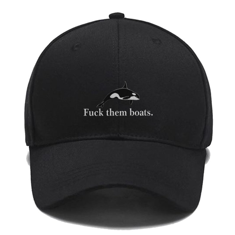Fuck Them Boats Embroidered Orca Hat, Dad Cap, Men Hat, Women Hat ...