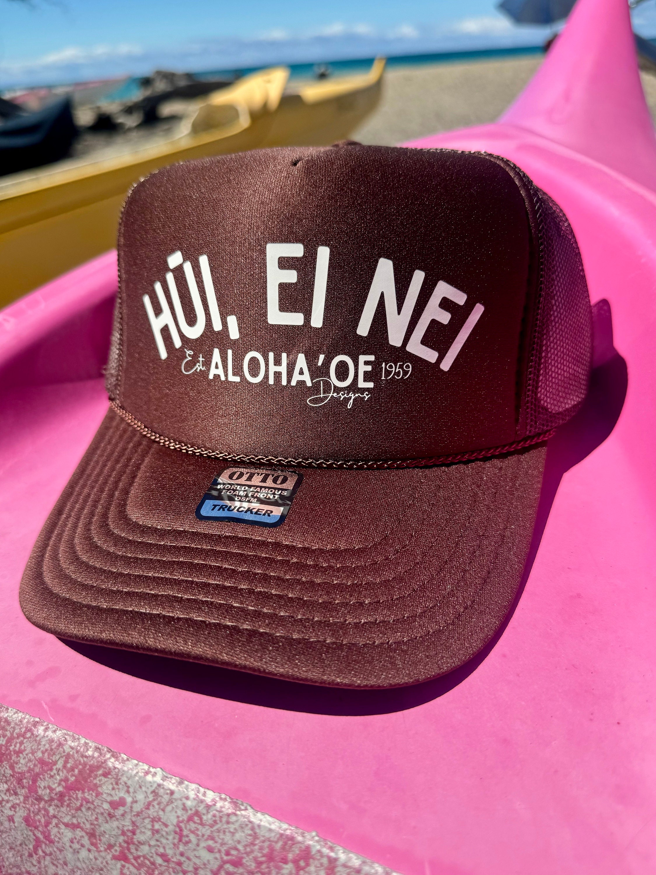 Hui, Ei Nei! Hey Over Here! Aloha 'oe Trucker Hat--women
