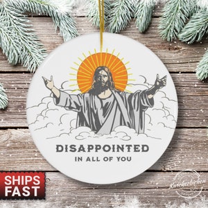 Jesus Disappointed In All Of You Ornament, Funny Jesus Ornament 2024, Funny Christmas Ornament, Secret Santa Gift Exchange White Elephant