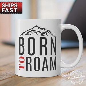 Born To Roam Traveler Mountain Scene  11 0z mug, Born to Roam Mug, Adventure Mug, Rock Climber Gift, Gifts for Hikers, Mountaineer Gift