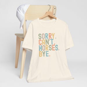 Funny Horse Lover Tee, Fun T-Shirt for Equestrian Enthusiasts, Gift for Horse Lovers, Sorry Can&#39;t Horses Bye Graphic Tee, Casual Everyday