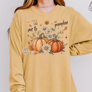 Comfort Colors* Take Me To The Pumpkin Patch Long Sleeve Shirt, Autumn Retro Top, Fall Harvest Shirt, Thanksgiving Pumpkin Patch, Fall Vibes