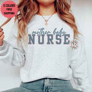 Mother baby nurse sweatshirt labor and delivery nurse crewneck mother baby nurse gift future nurse gift for pediatric nurse graduation gift