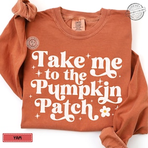 Comfort Colors* Take Me To The Pumpkin Patch Long Sleeve Shirt, Autumn Retro Top, Fall Harvest Shirt, Thanksgiving Pumpkin Patch, Fall Vibes