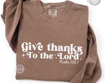 Comfort Colors* Christian Autumn Long Sleeve Shirt, Give Thanks To The Lord Shirt, Bible Verse Shirt, Thanksgiving Religious Gift for Women