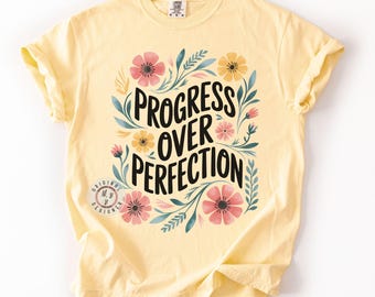 Comfort Colors* Progress Over Perfection Inspirational Floral Tee, Motivational T-shirt, Positive Affirmation Tee, Friend Inspirational Gift