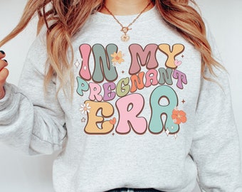 In My Pregnant Era sweatshirt, Pregnancy sweatshirt, Gift for New Mom, Pregnant Woman shirt, Baby Reveal sweatshirt, Mother's Day Gift