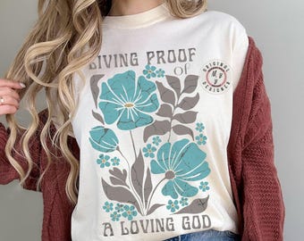 Comfort Colors* Living Proof Of A loving God Christian Boho Floral T-shirt, Bible Verse shirt, Religious Gift for Women, Faith Based Apparel