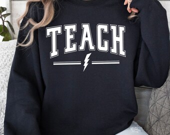 Teach sweatshirt, Back to School Sweatshirt, Teacher Apparel, Gift for Teacher, Teacher Sweatshirt, Group Teacher Sweatshirts, New Teacher