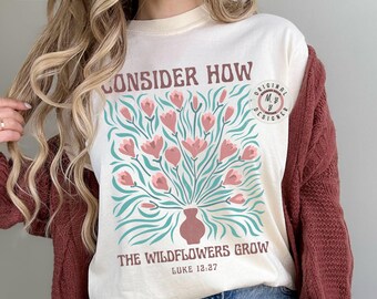 Comfort Colors* Consider How The Wildflowers Grow Christian Floral T-shirt, Bible Verse shirt, Religious Gift for Women, Faith Based Apparel