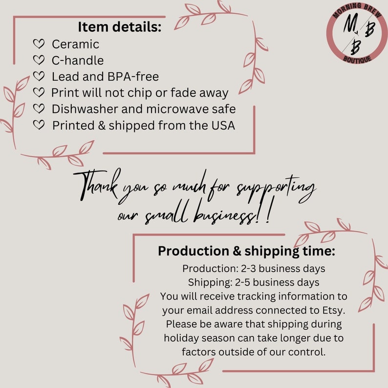 May include: A white ceramic mug with a C-shaped handle. The mug has a pink floral design and the text "Morning Brew M&B Boutique" in a pink circle. The text "Item details:" is listed with bullet points describing the mug's features. The text "Thank you so much for supporting our small business!!" is written in a pink script font. The text "Production & shipping time:" is listed with information about production and shipping times.