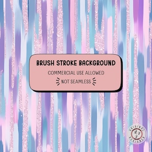 May include: Abstract brush stroke background in shades of pink, blue, and purple with a glittery texture. The text "Brush Stroke Background", "Commercial Use Allowed", and "Not Seamless" is displayed in a pink box with a black outline.