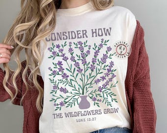 Comfort Colors* Consider How The Wildflowers Grow Christian Floral T-shirt, Bible Verse shirt, Religious Gift for Women, Faith Based Apparel
