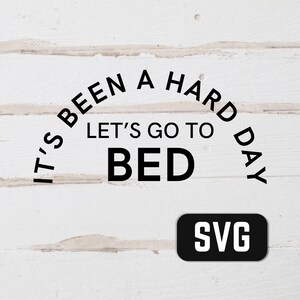 Allons nous coucher SVG, SVG de dure journée, SVG de santé mentale, SVG de fatigue, SVG de travail acharné, SVG d'amoureux, SVG de partenaires, SVG de dictons drôles, SVG de citation, mamans