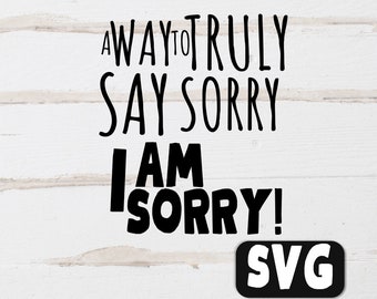 Sorry Svg, Apology Svg, Faith Svg, Dad Svg, Sibling Svg, Brother Svg, Sister Svg, Say Sorry Png, Friend Svg, Funny Svg, Mom Svg, Bible Svg