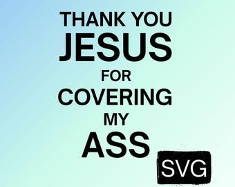 Thank You Jesus for Loving a Cussing Funny Christian Like Me Svg