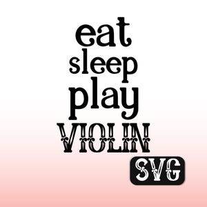 Jedz, śpij, graj na skrzypcach Svg, muzyka Svg, orkiestra Svg, bluegrass Svg, instrument Svg, western Svg, nauczyciel muzyki Svg, jazz Svg, skrzypkowie