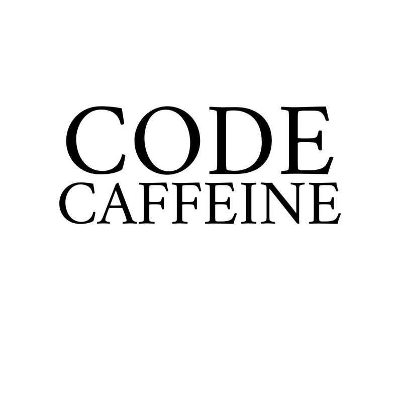 K&ouml;nnte beinhalten: Schwarz-wei&szlig;es Text-Grafik, das "CODE CAFFEINE" lautet.