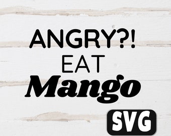 Mango Svg, Fruit Svg, Angry Svg, Funny Svg, Work Svg, Mom Svg, Nutrition Svg, Health Svg, Fitness Svg, Friend Svg, Career Svg, Anxiety Svg,