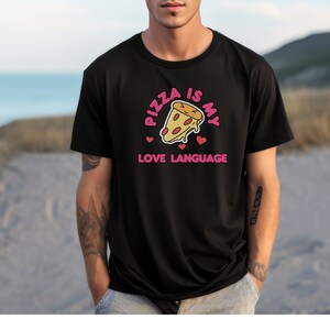 Pizza TShirt, Love Language, Foodie Gift, Pizza Lovers Shirt, I Love Pizza, Foodie TShirt, Pizza Fan Shirt, Gag Gift, Funny Graphic, Foodie