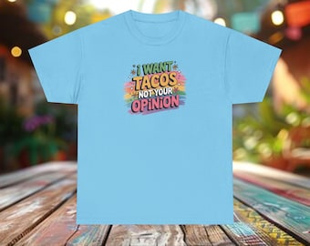 Camiseta "Quiero tacos, no tu opinión" / Camiseta divertida y sarcástica para amantes de la comida