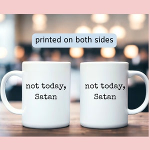 Nicht heute Satan Tasse, lustiges Geschenk, alle Anlass, sarkastisch, humorvoll, bissig Geschenk, Kollege Geschenk, sassy, Wichteln