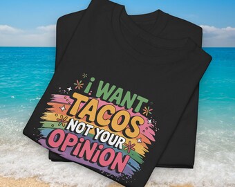 Camiseta "Quiero tacos, no tu opinión" / Camiseta divertida y sarcástica para amantes de la comida