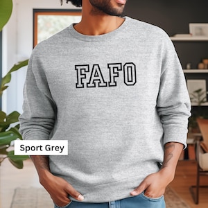 FAFO Sweatshirt, F*ck Around and Find Out, BLACK Lettering Sweatshirt, sizes to 5XL