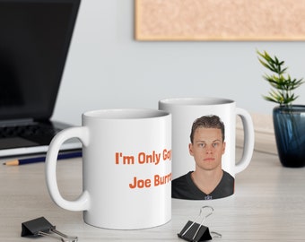 Funny NFL Joe Burrow Mug - Hilarious Football Fan Gift