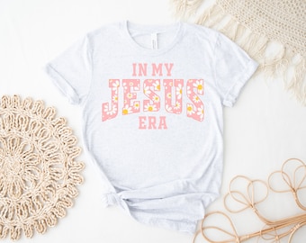 Flowers In My Jesus Era, Love Jesus Shirt, Jesus Day Shirts For women, Jesus Shirts For Teens flowers