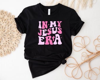 In My Jesus Era, Love Jesus Shirt, Jesus Day Shirts For women, Jesus Shirts For Teens