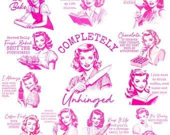 May include: A collection of pink retro-style illustrations featuring women in various domestic settings. Each image includes text with humorous sayings like "Wake and Bake" and "Completely Unhinged."