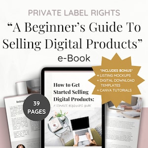May include: An e-book titled "A Beginner's Guide To Selling Digital Products" with 39 pages. The image includes a tablet displaying the guide, additional pages, and a bonus section with listing mockups, templates, and Canva tutorials.