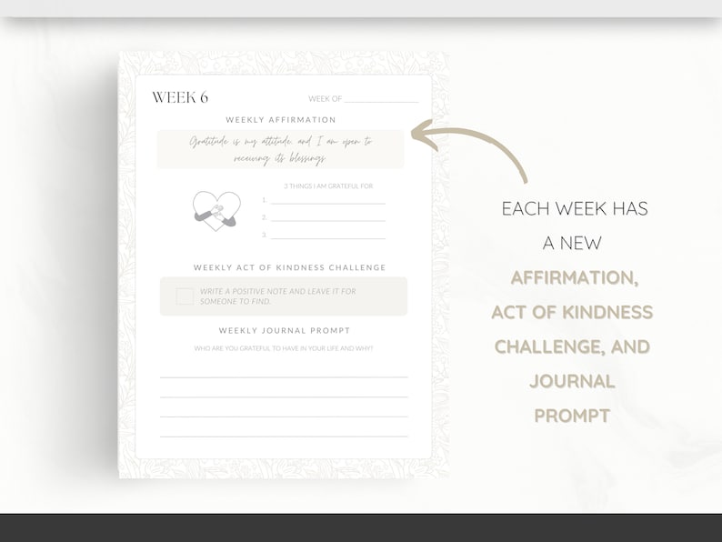 May include: A printable weekly planner with a white background and black text. The planner includes a weekly affirmation, act of kindness challenge, and journal prompt. The text on the page reads "Week 6", "Gratitude is my attitude and I am open to receiving its blessings", "Write a positive note and leave it for someone to find", and "Who are you grateful to have in your life and why?"